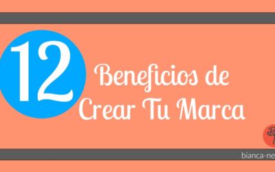 12 Beneficios de Crear Tu Marca